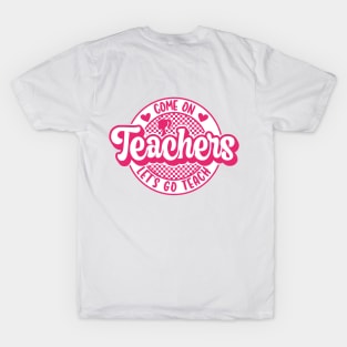 Come On Teachers Let's Go Teach Pink T-Shirt